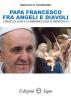 Papa Francesco fra angeli e diavoli
