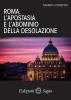 Roma, l’apostasia e l’abominio della desolazione